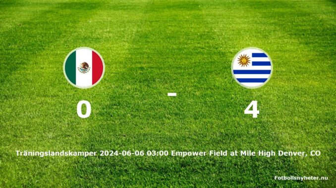 mexiko-uruguay-slut-20240606-fotbollsnyheternu