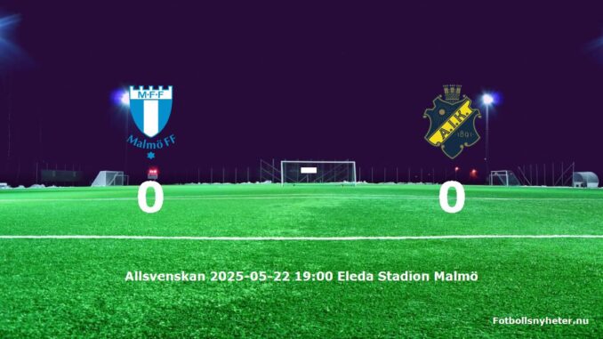 malmo-ff-aik-slut-20250522-fotbollsnyheternu